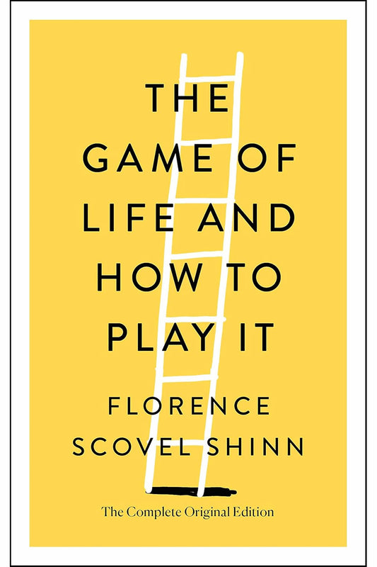 The Game of Life and How to Play It by Florence Scovel Shinn