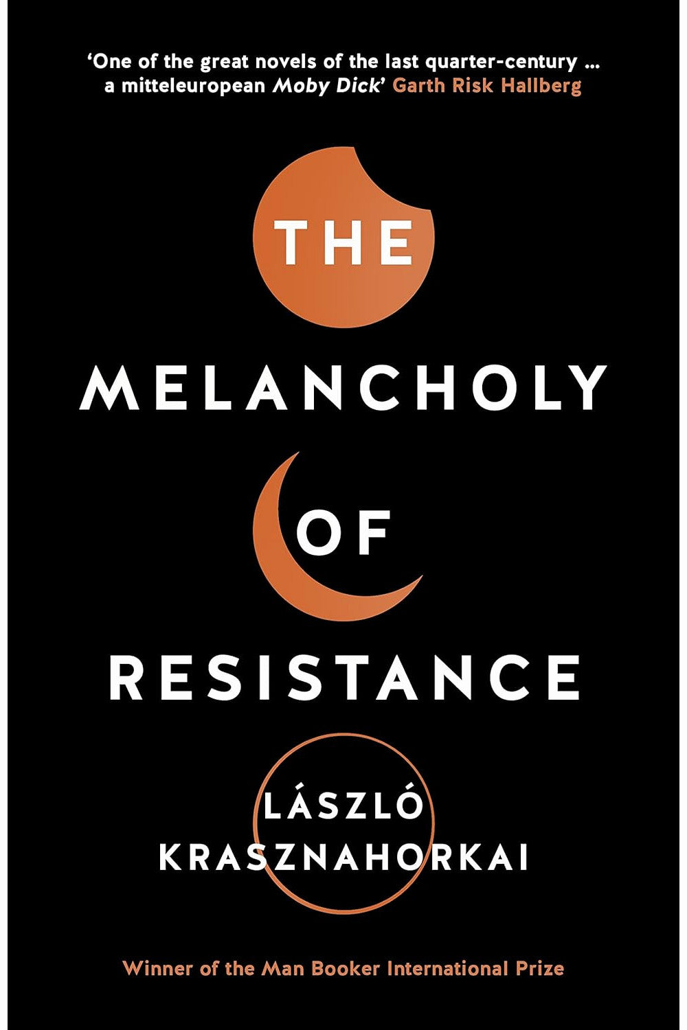 The Melancholy of Resistance by László Krasznahorkai