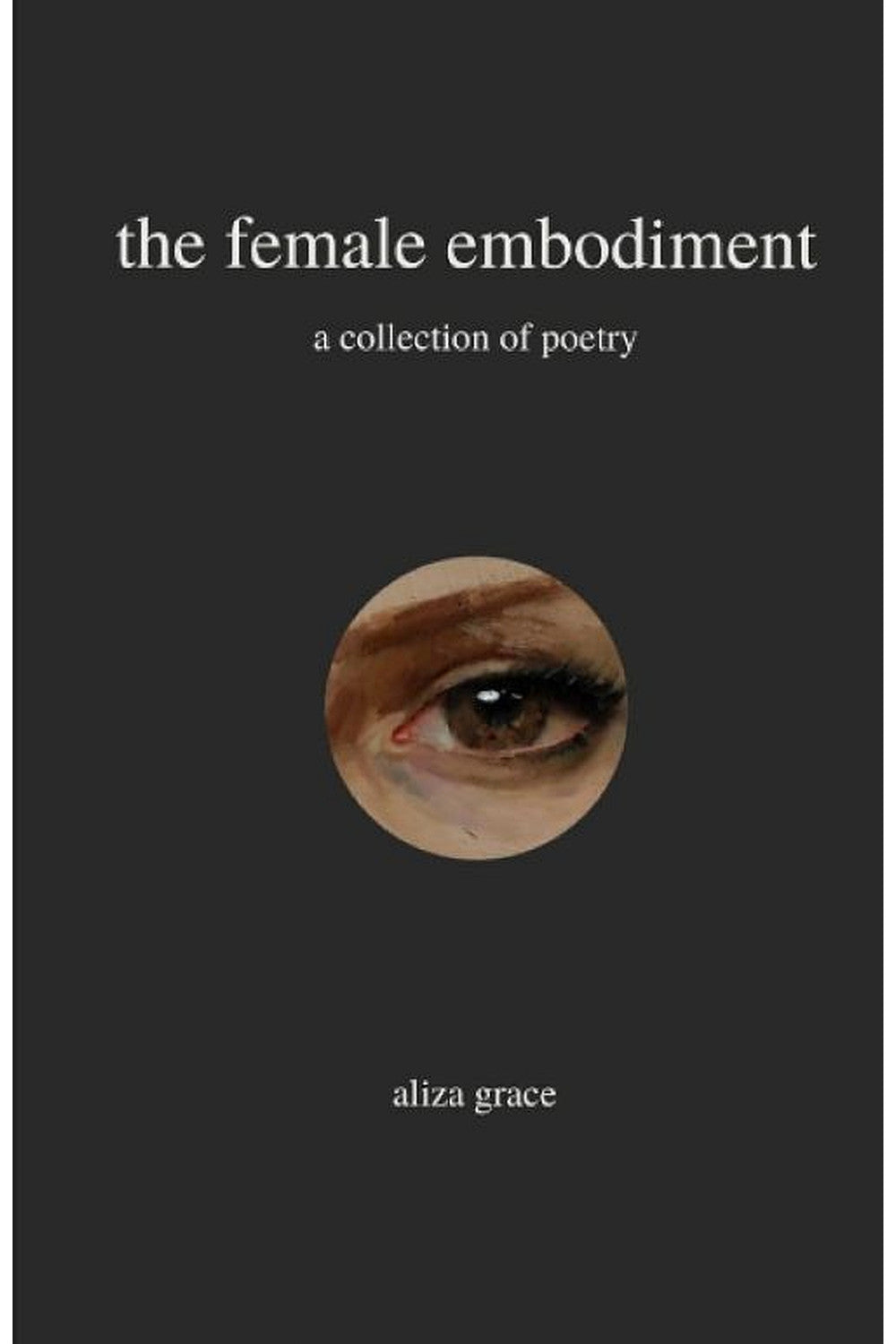 The Female Embodiment by Aliza Grace