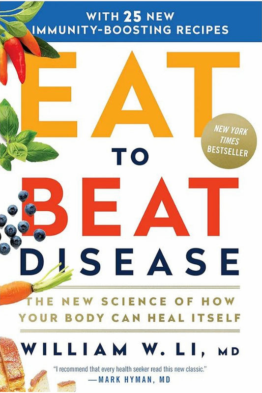 Eat to Beat Disease by William W. Li
