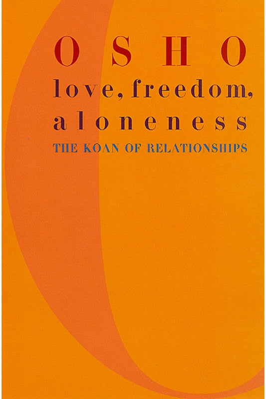 Love, Freedom and Aloneness by Osho