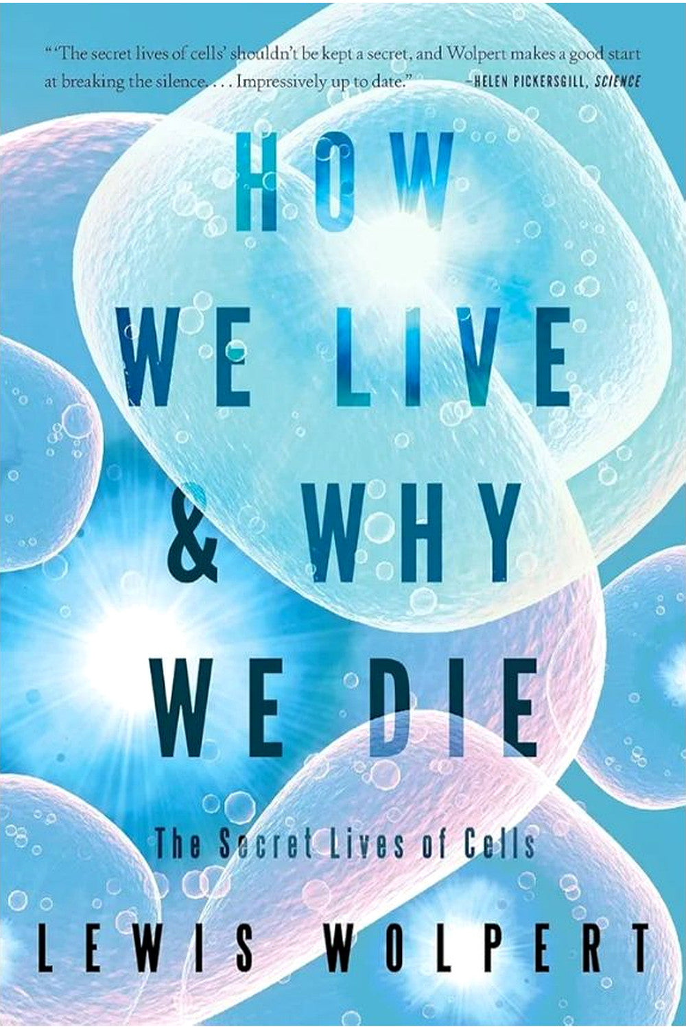 How We Live and Why We Die by Lewis Wolpert
