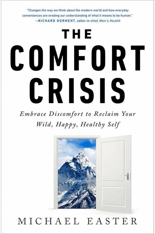 The Comfort Crisis by Michael Easter