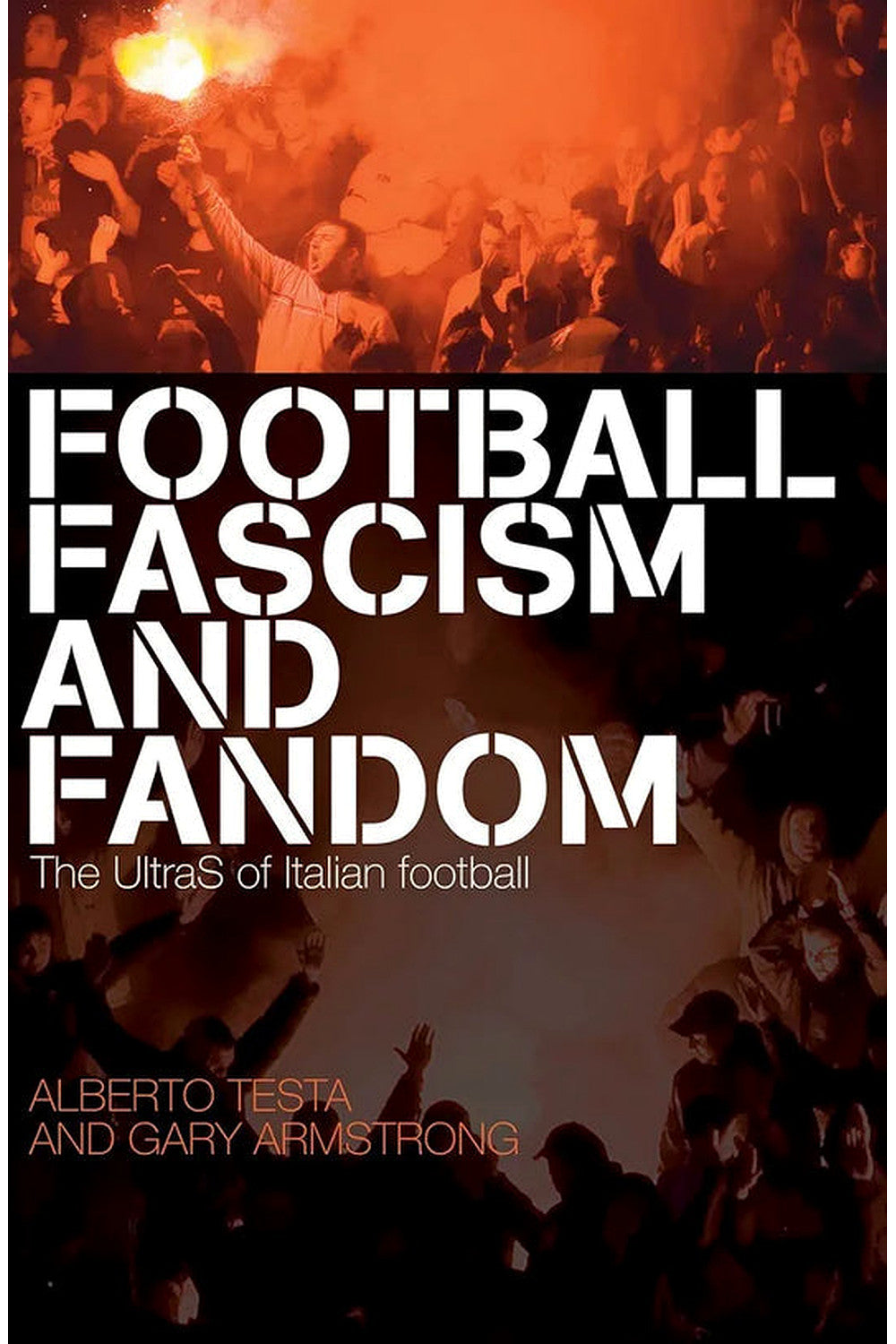 Football, Fascism and Fandom by Gary Armstrong and Alberto Testa