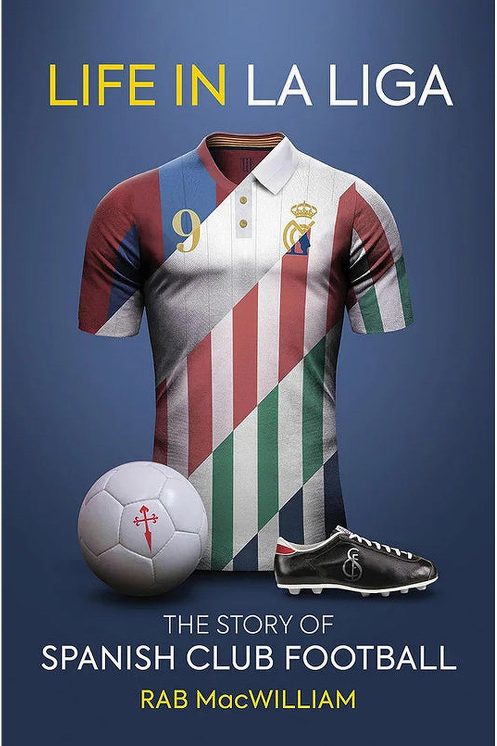 Life in La Liga by Rab MacWilliam