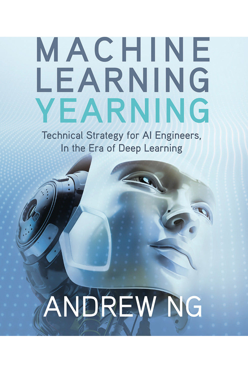 Machine Learning Yearning by Andrew Ng