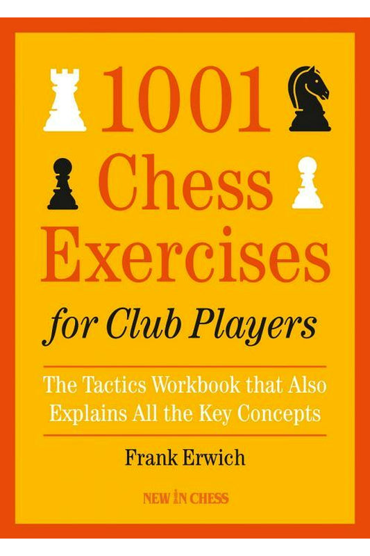 1001 Chess Exercises for Club Players by Frank Erwich
