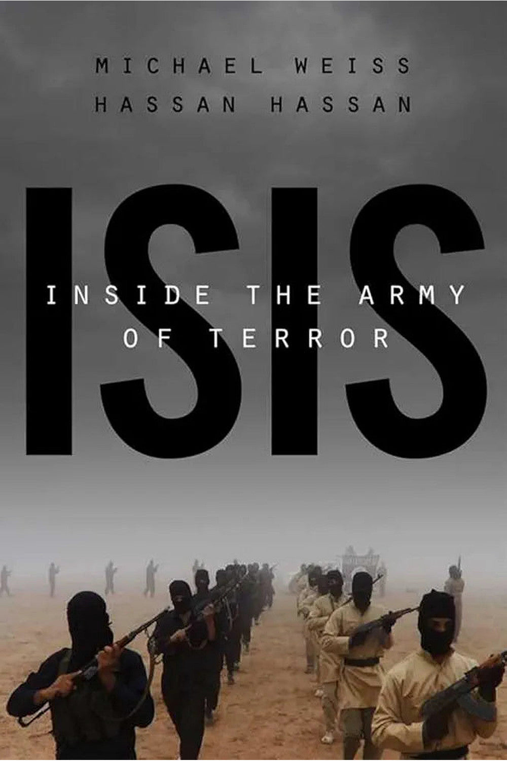 ISIS: Inside the Army of Terror by Hassan Hassan and Michael Weiss
