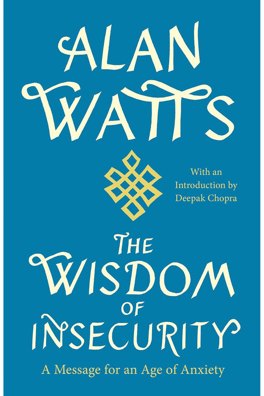 The Wisdom of Insecurity by Alan Watts