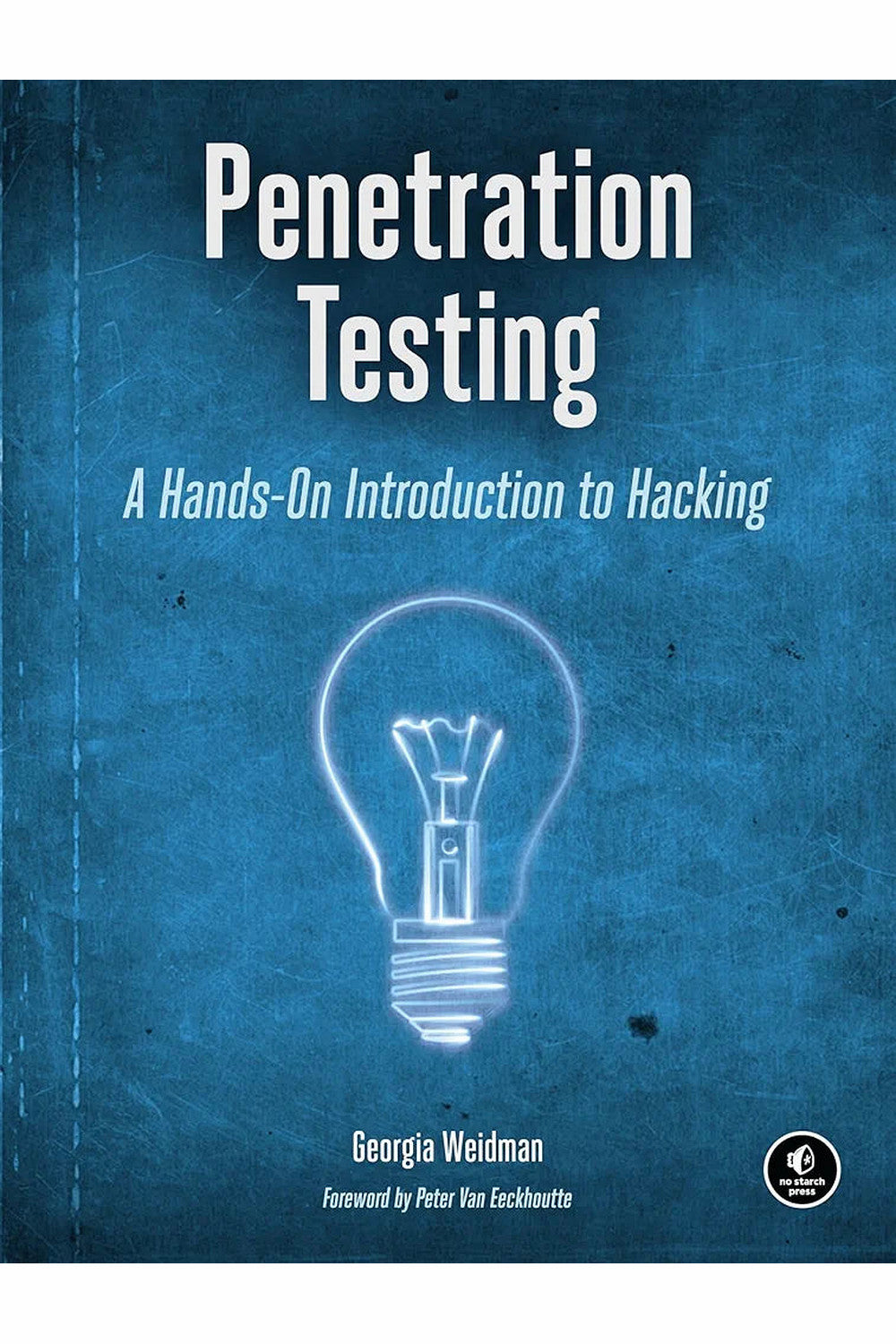 Penetration Testing: A Hands-On Introduction to Hacking by Georgia Weidman