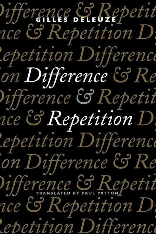 Difference and Repetition by Gilles Deleuze