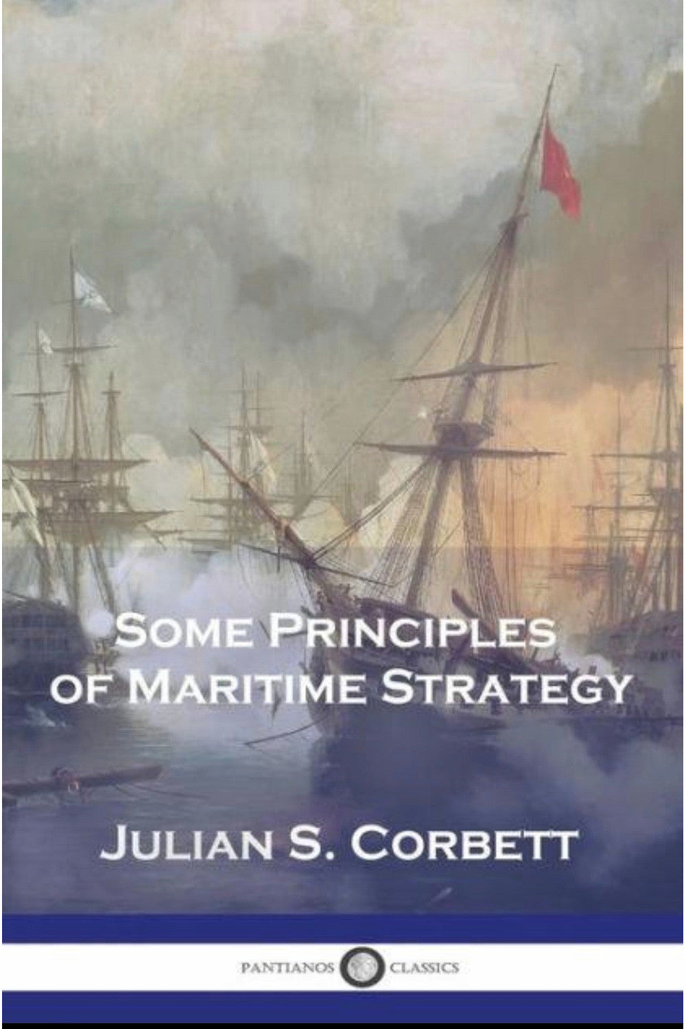Principles of Maritime Strategy by Julian S. Corbett