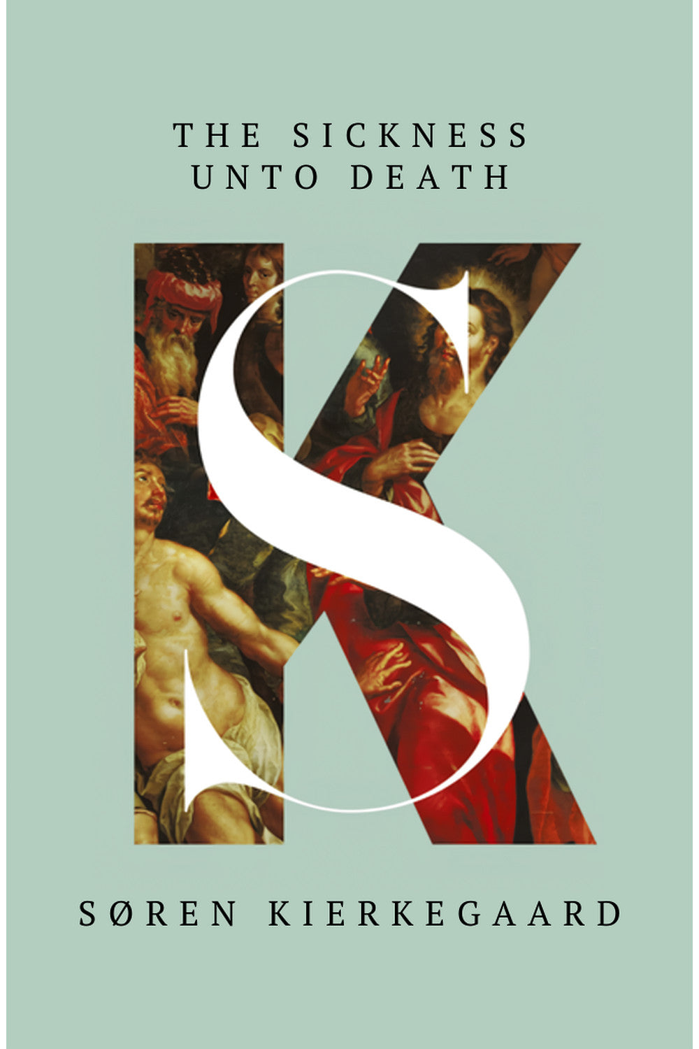 The Sickness Unto Death by Søren Kierkegaard