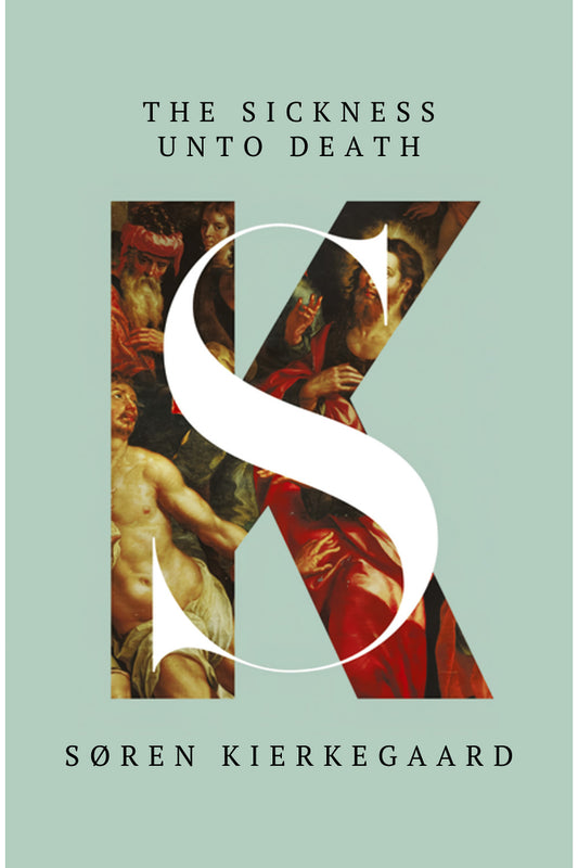 The Sickness Unto Death by Søren Kierkegaard
