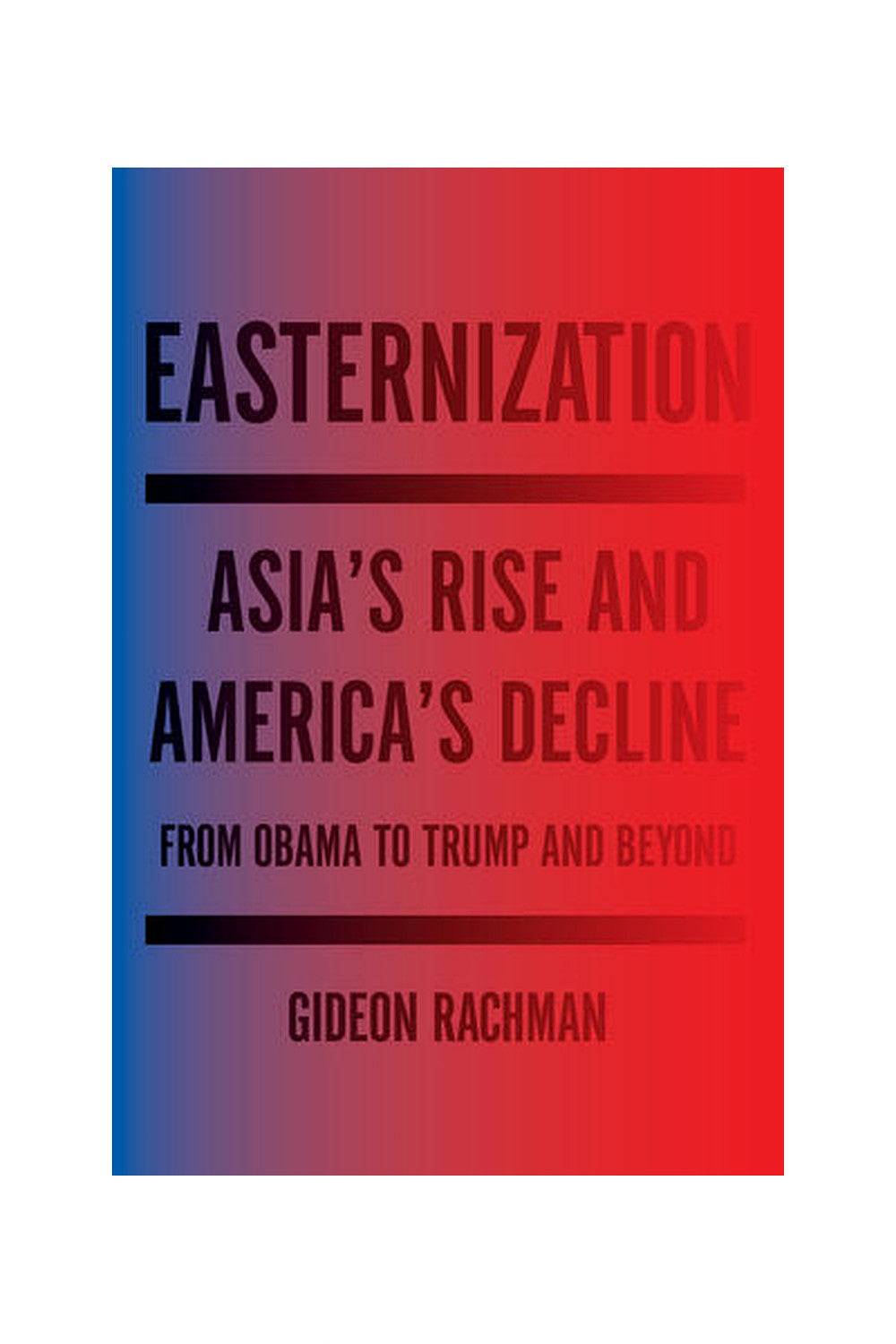 Easternization by Gideon Rachman