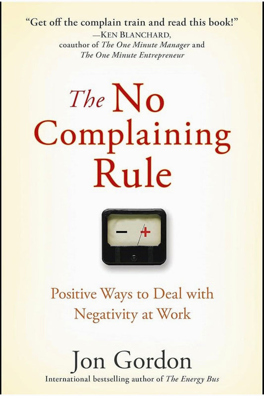 The No Complaining Rule by Jon Gordon