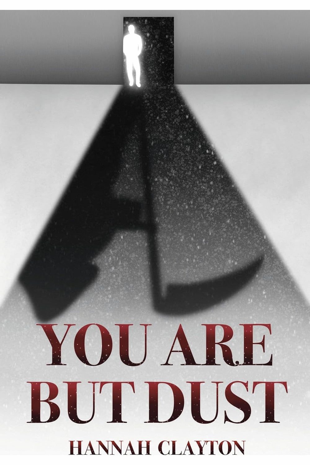 You Are But Dust by Hannah Clayton