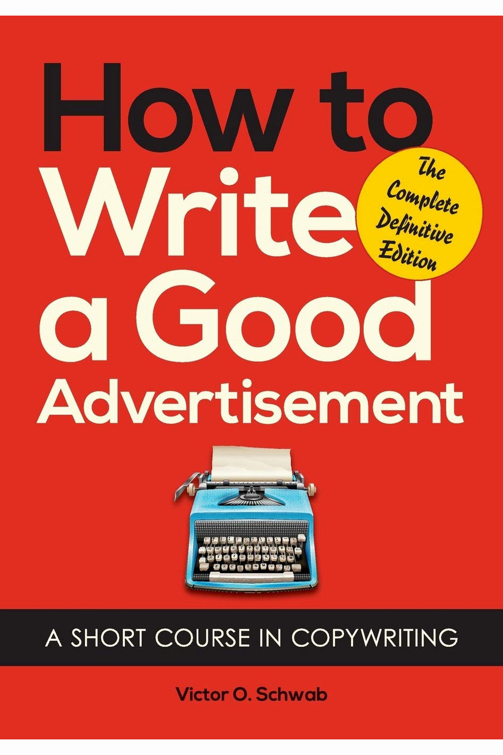 How to Write a Good Advertisement by Victor O. Schwab