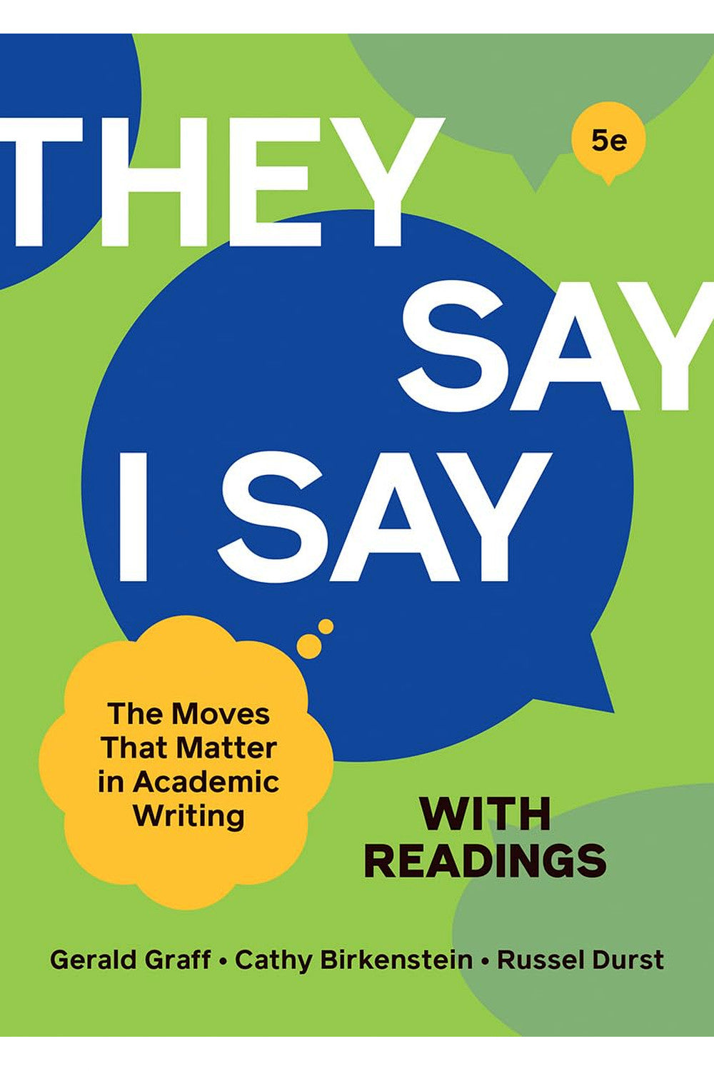 They Say / I Say by Gerald Graff and Cathy Birkenstein