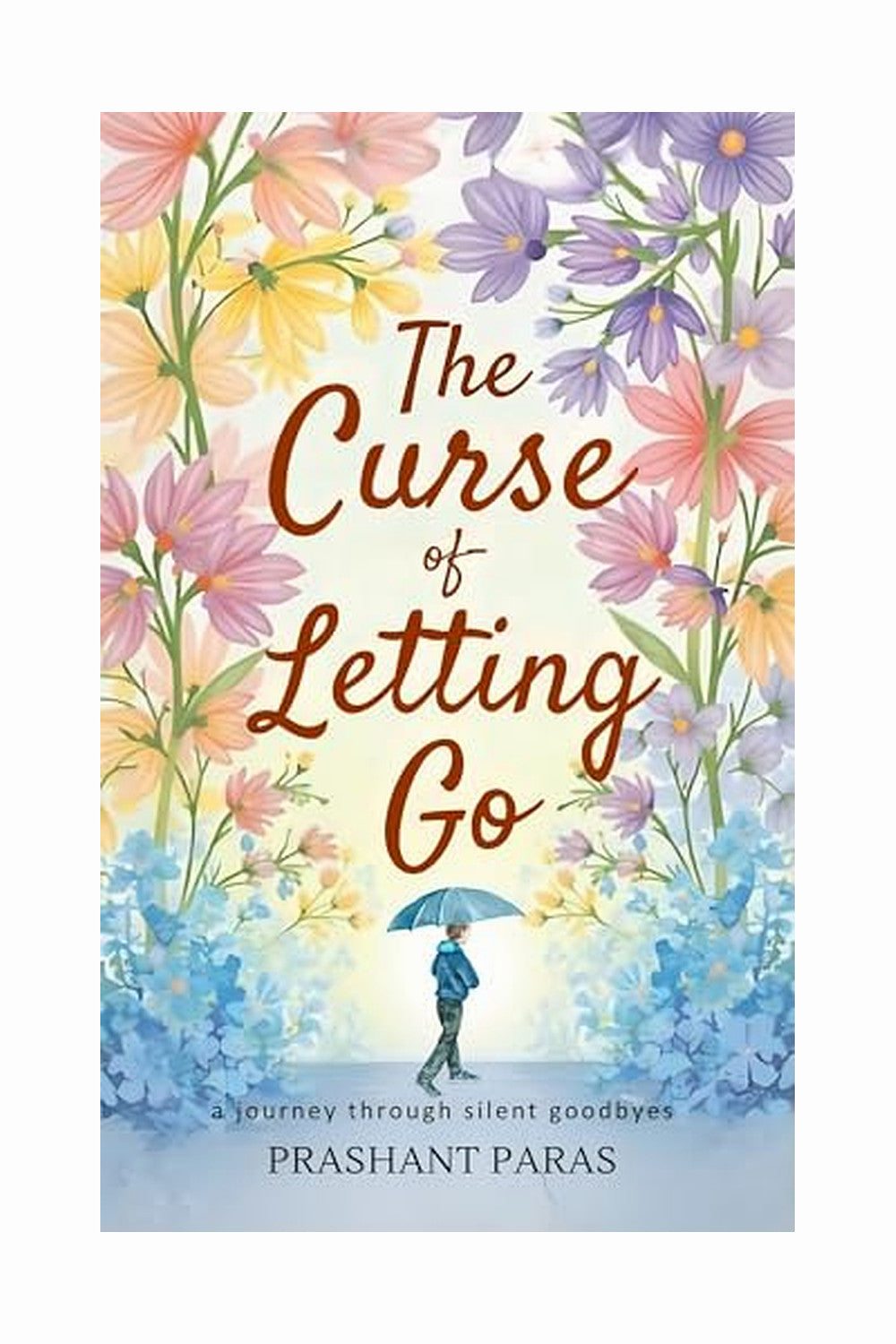 The Curse of Letting Go by Prashant Paras