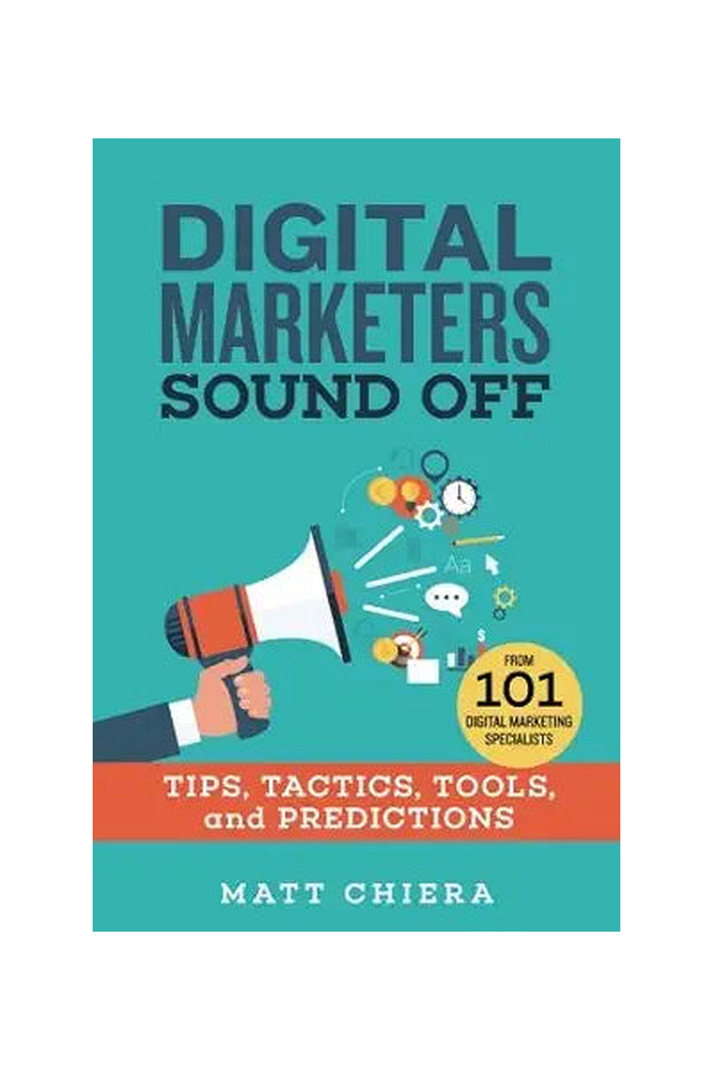 Digital Marketers Sound Off by Matt Chiera
