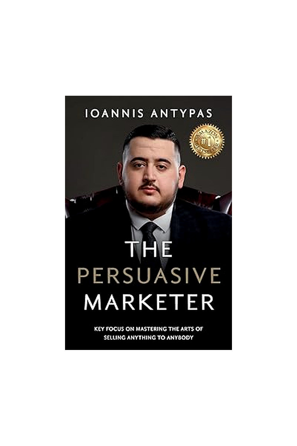 The Persuasive Marketer by Ioannis Antypas