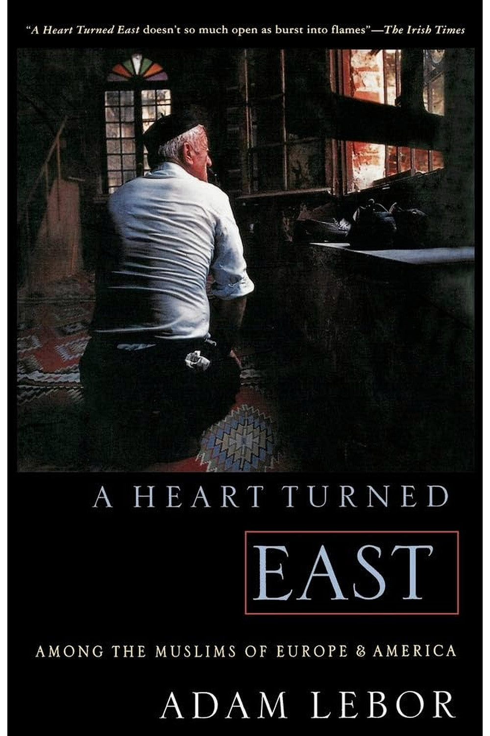 A Heart Turned East by Adam LeBor