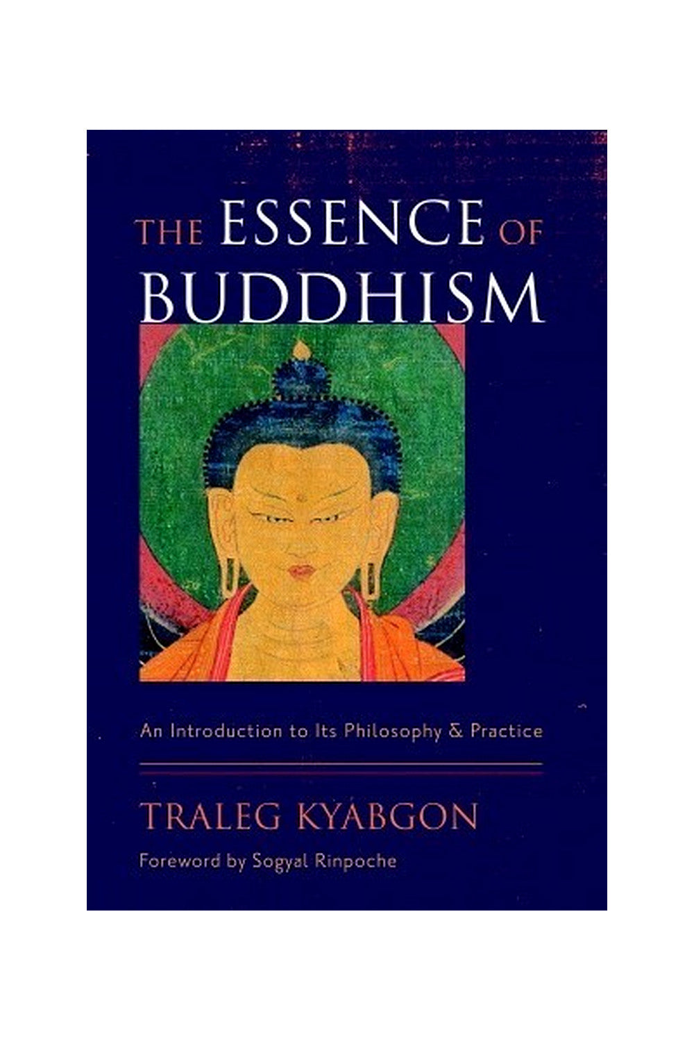 Essence of Buddhism by Traleg Kyabgon