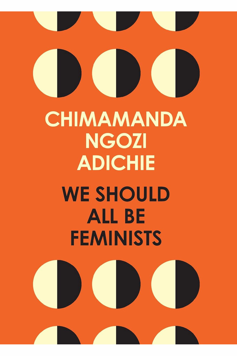 We Should All Be Feminists by Chimamanda Ngozi Adichie