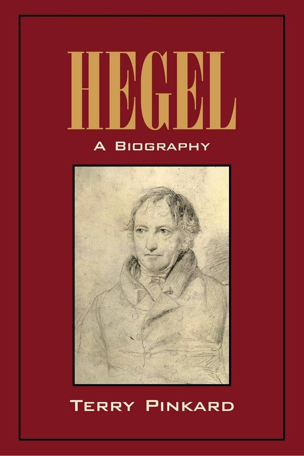 Hegel: A Biography by Terry Pinkard