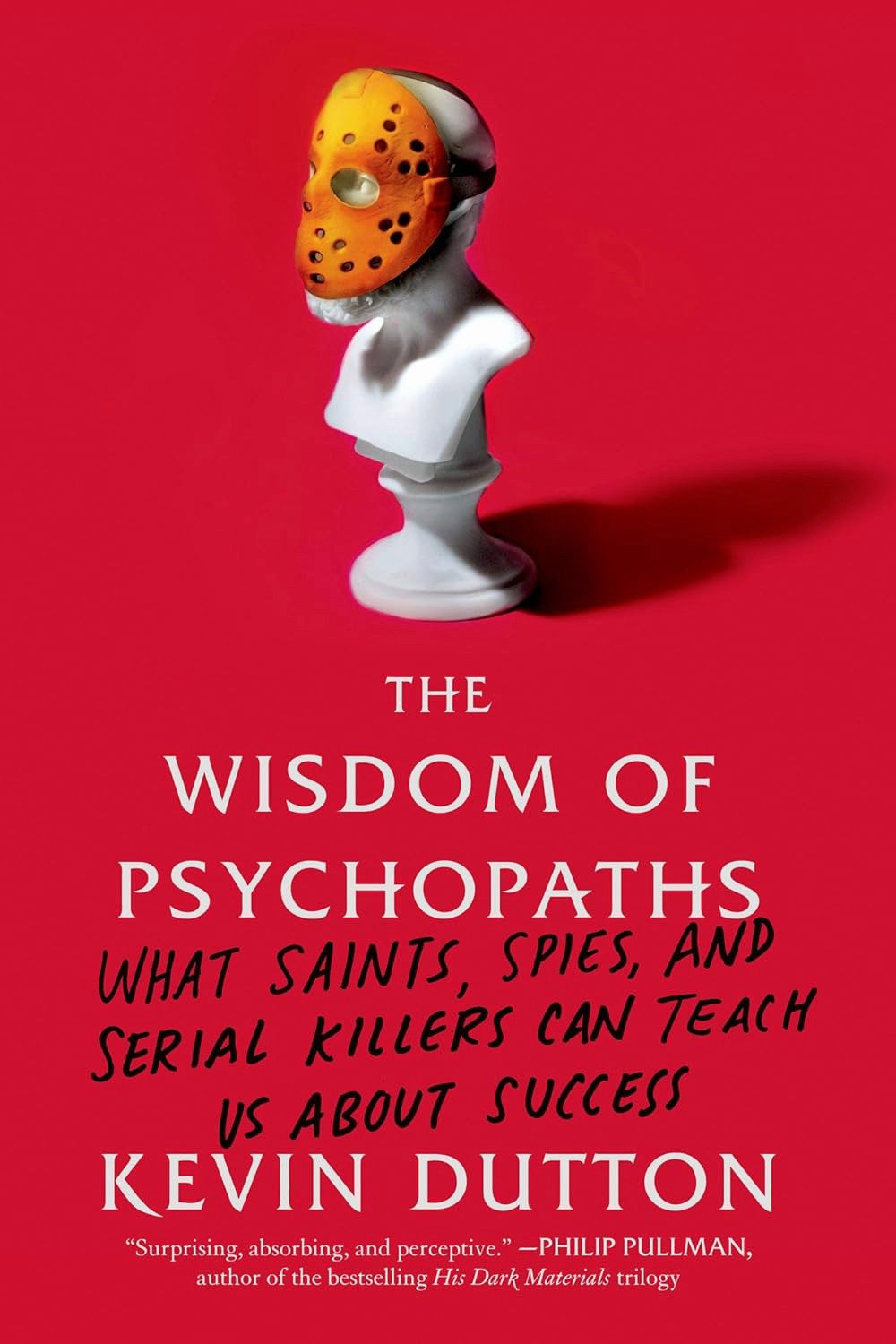 The Wisdom of Psychopaths by Kevin Dutton
