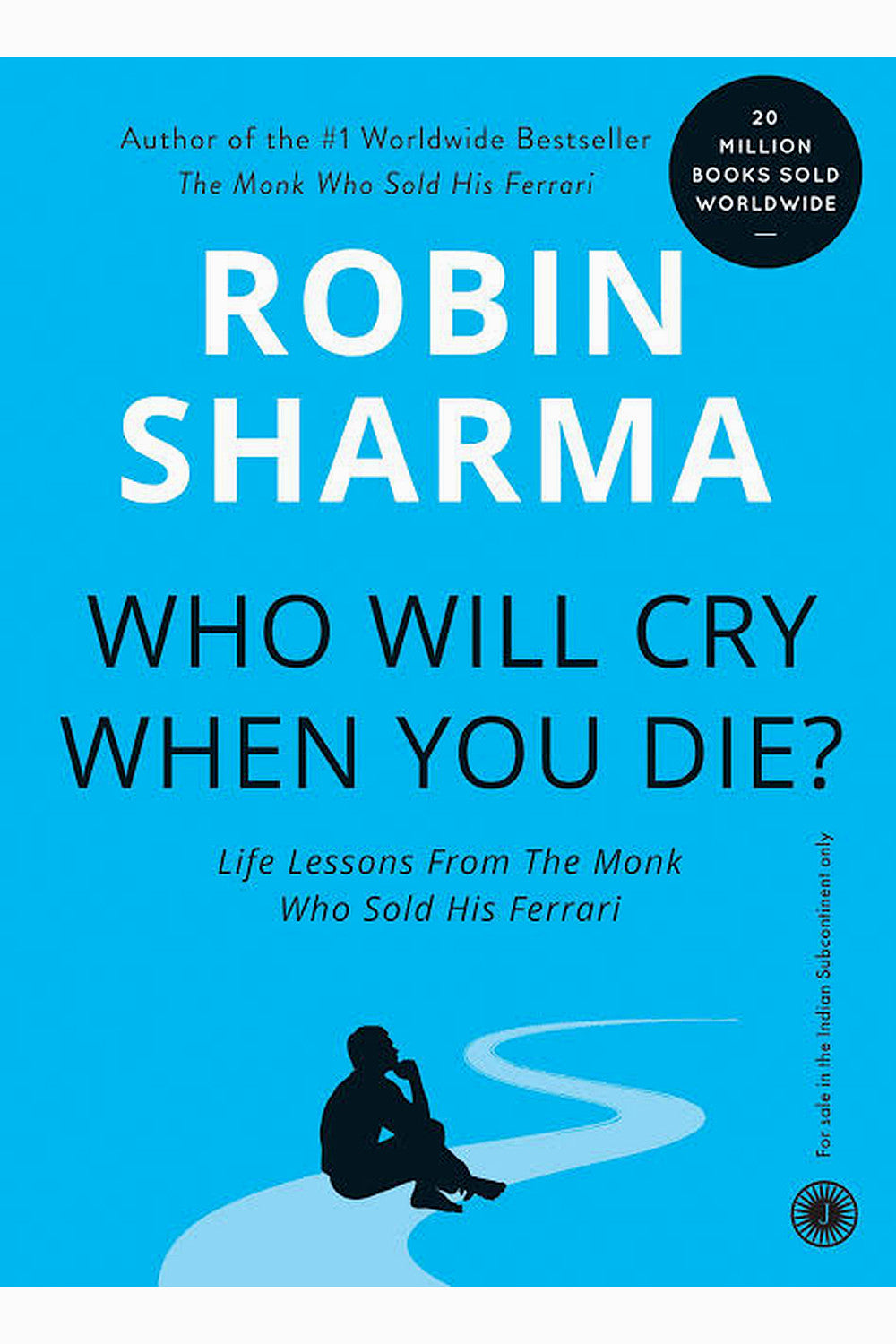 Who Will Cry When You Die? by Robin Sharma