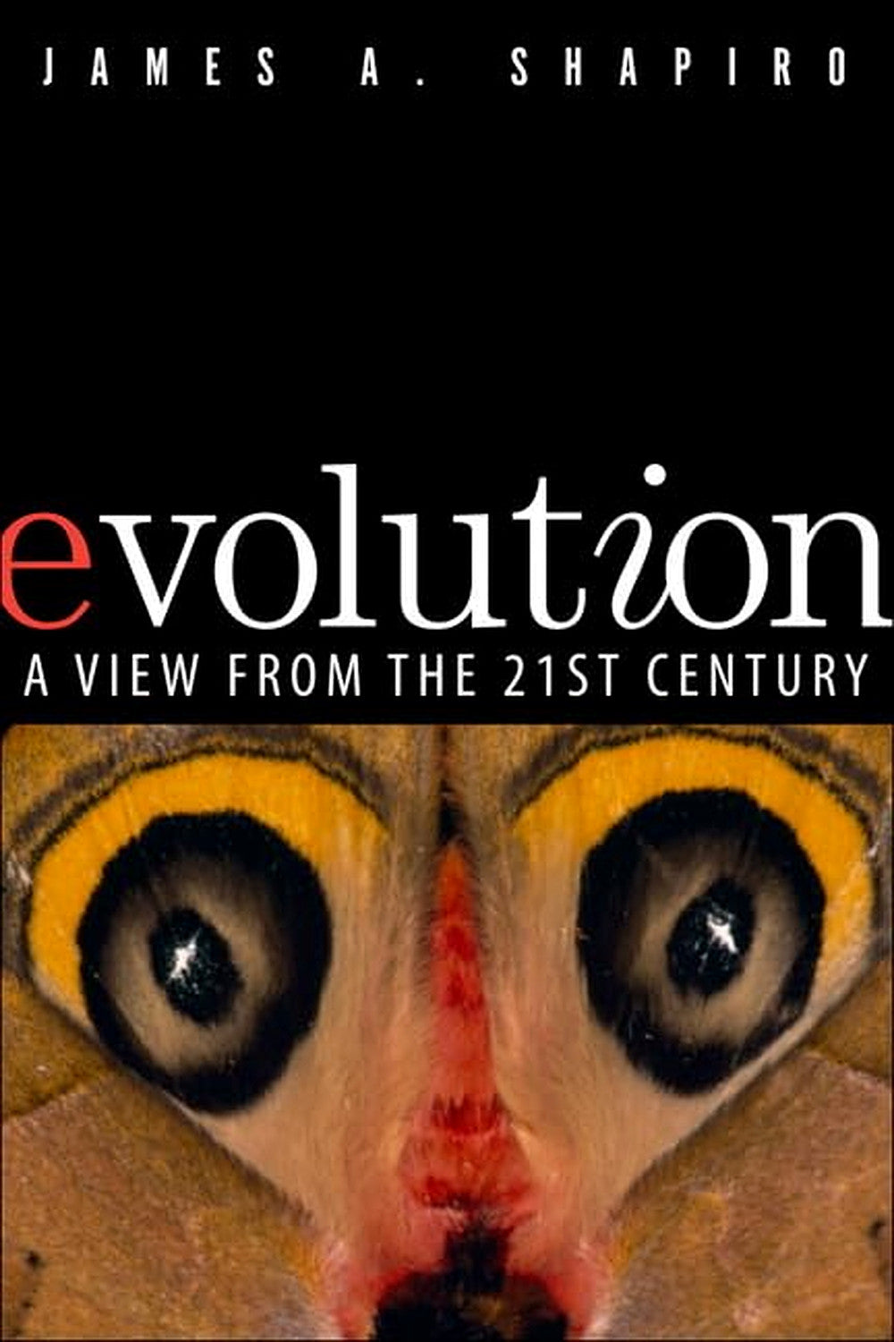 Evolution: A View from the 21st Century by James A. Shapiro