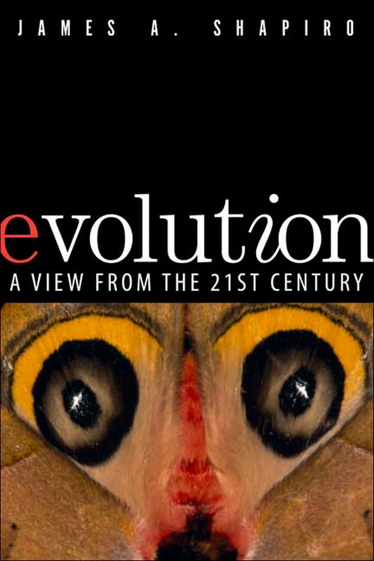 Evolution: A View from the 21st Century by James A. Shapiro