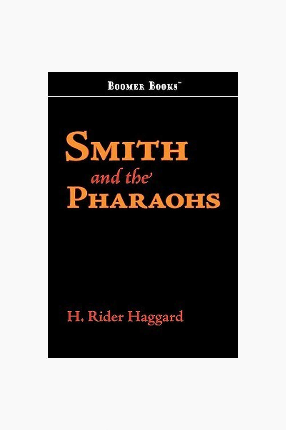 Smith and the Pharaohs by H.Rider Haggard
