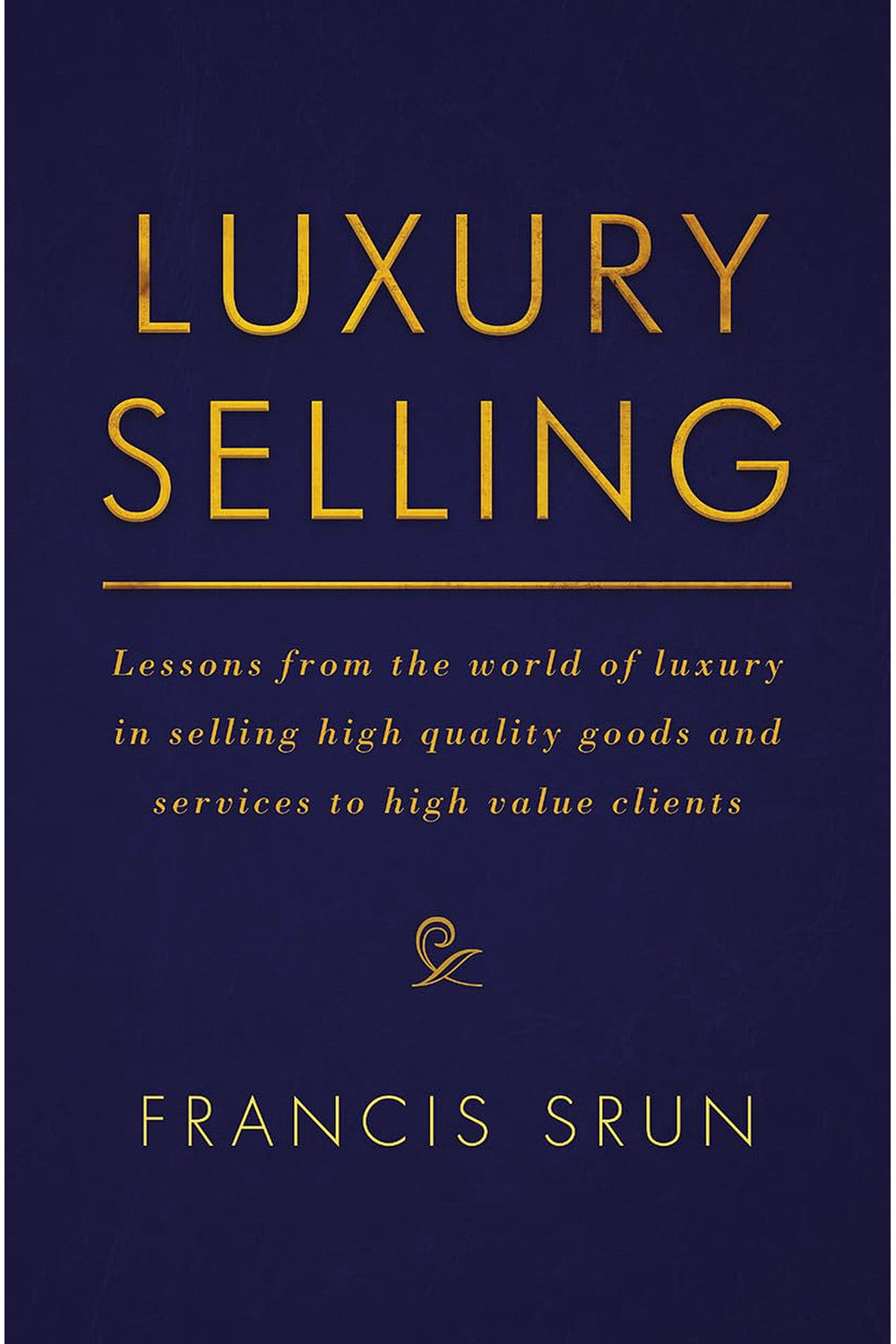 Luxury Selling by Francis Srun