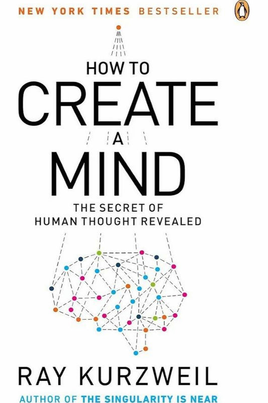 How to Create a Mind by Ray Kurzweil