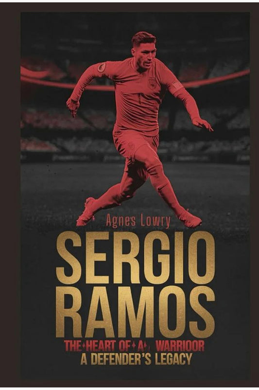 Sergio Ramos: The Heart of a Champion by Roberto Fernandez