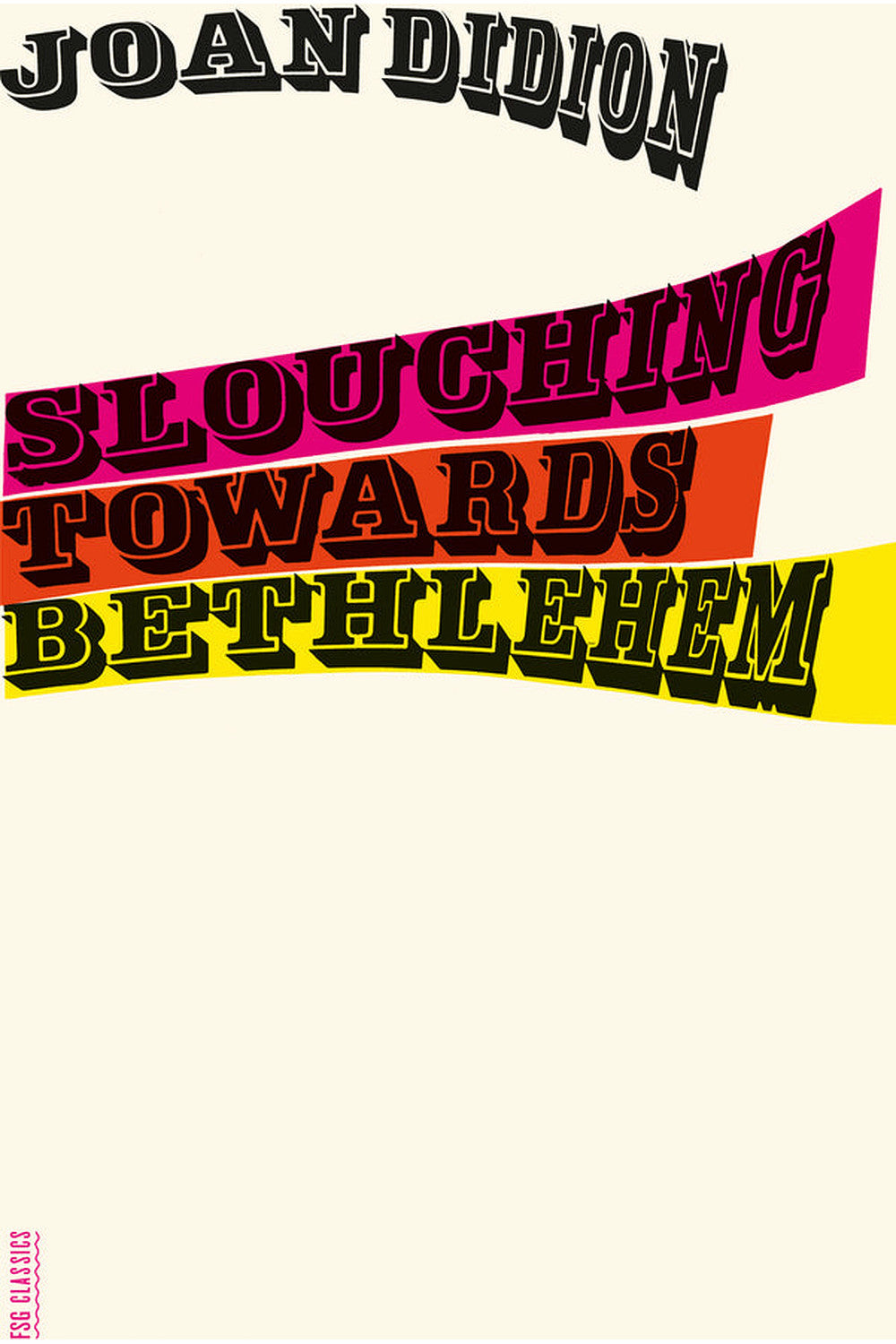 Slouching Towards Bethlehem by Joan Didion
