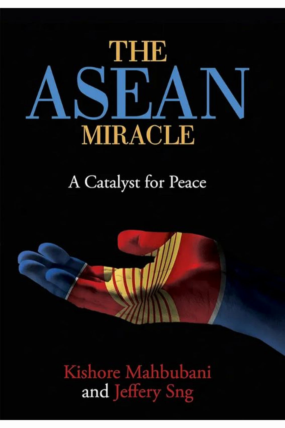 The ASEAN Miracle by Kishore Mahbubani and Jeffery Sng