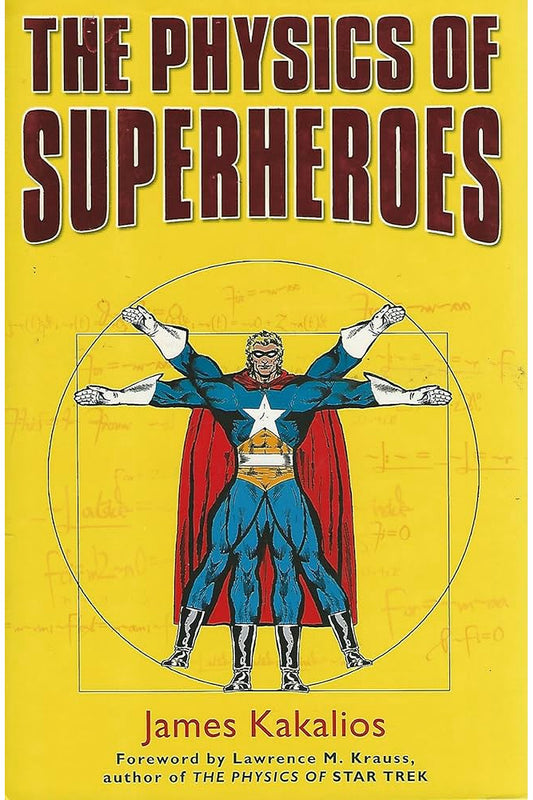 The Physics of Superheroes by James Kakalios
