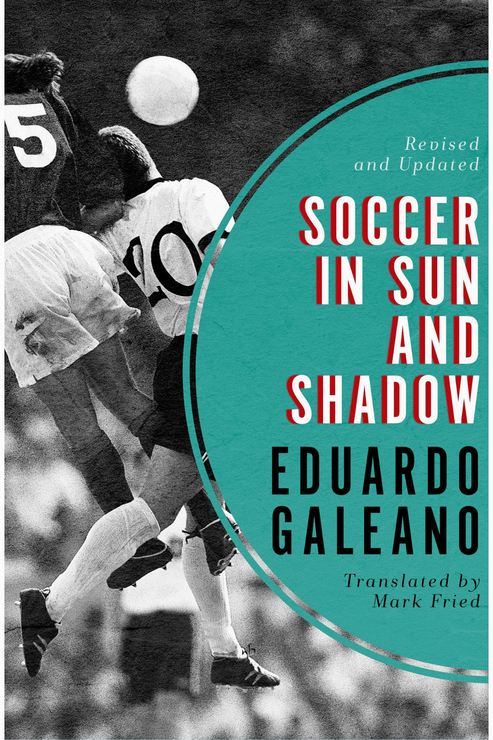 Soccer in Sun and Shadow by Eduardo Galeano