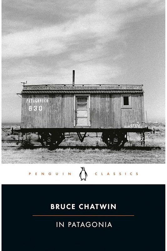 In Patagonia by Bruce Chatwin