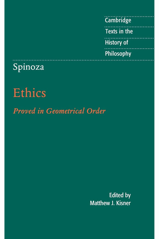 Ethics (Proved in Geometrical Order) by Baruch Spinoza