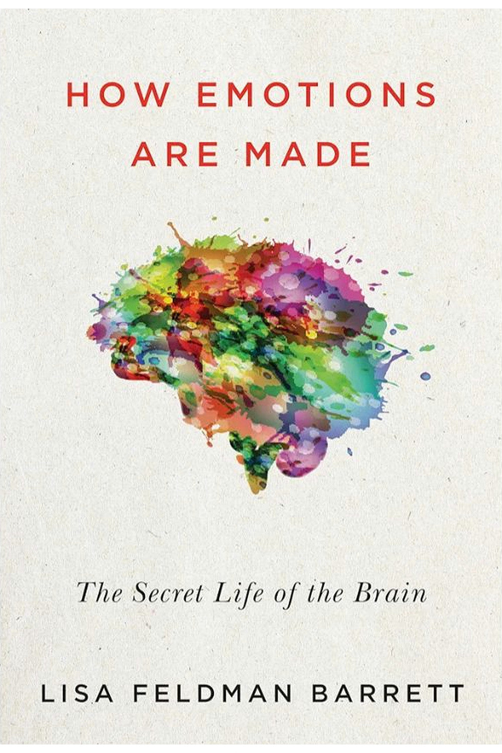 How Emotions Are Made by Lisa Feldman Barrett