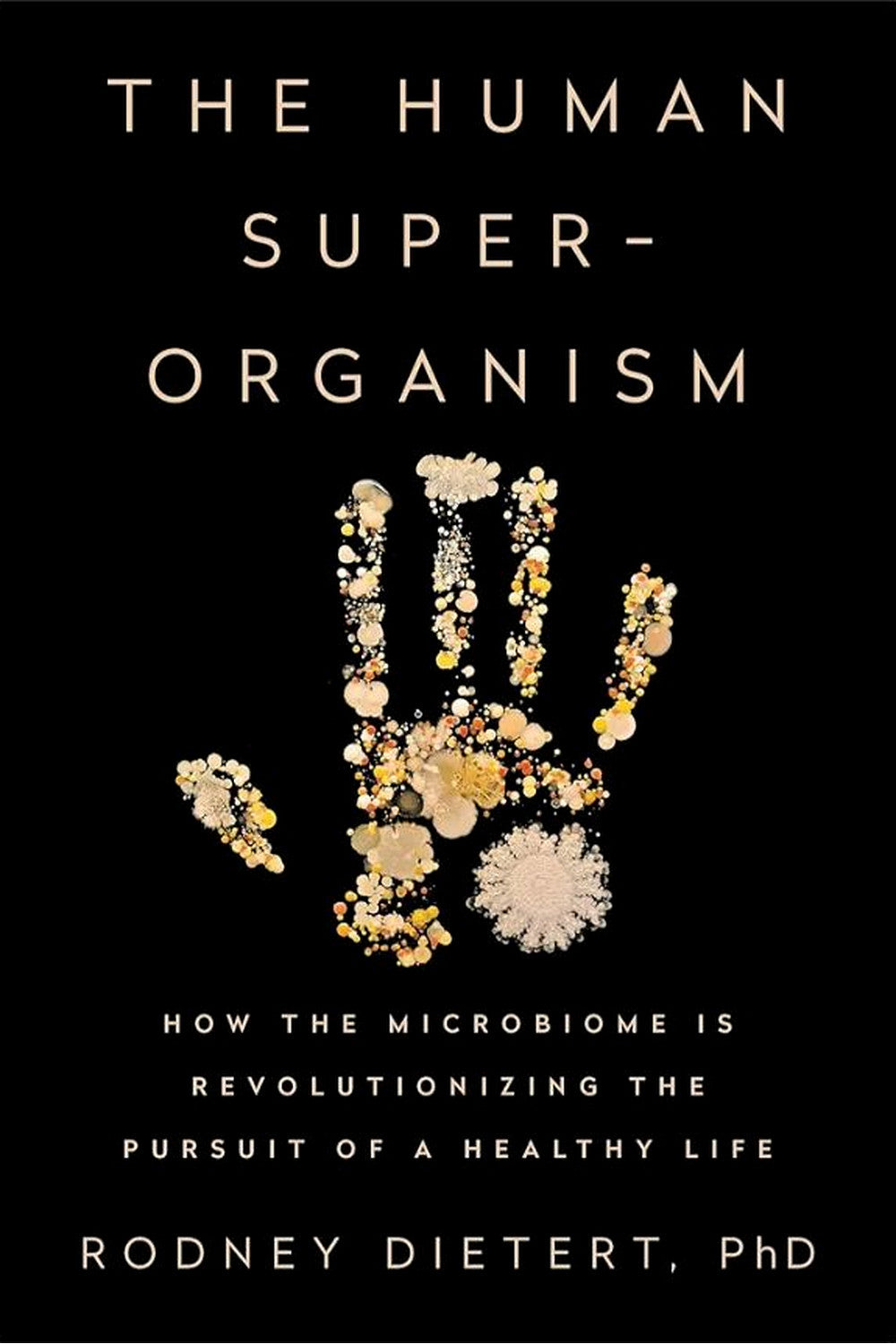 The Human Superorganism by Rodney R. Dietert