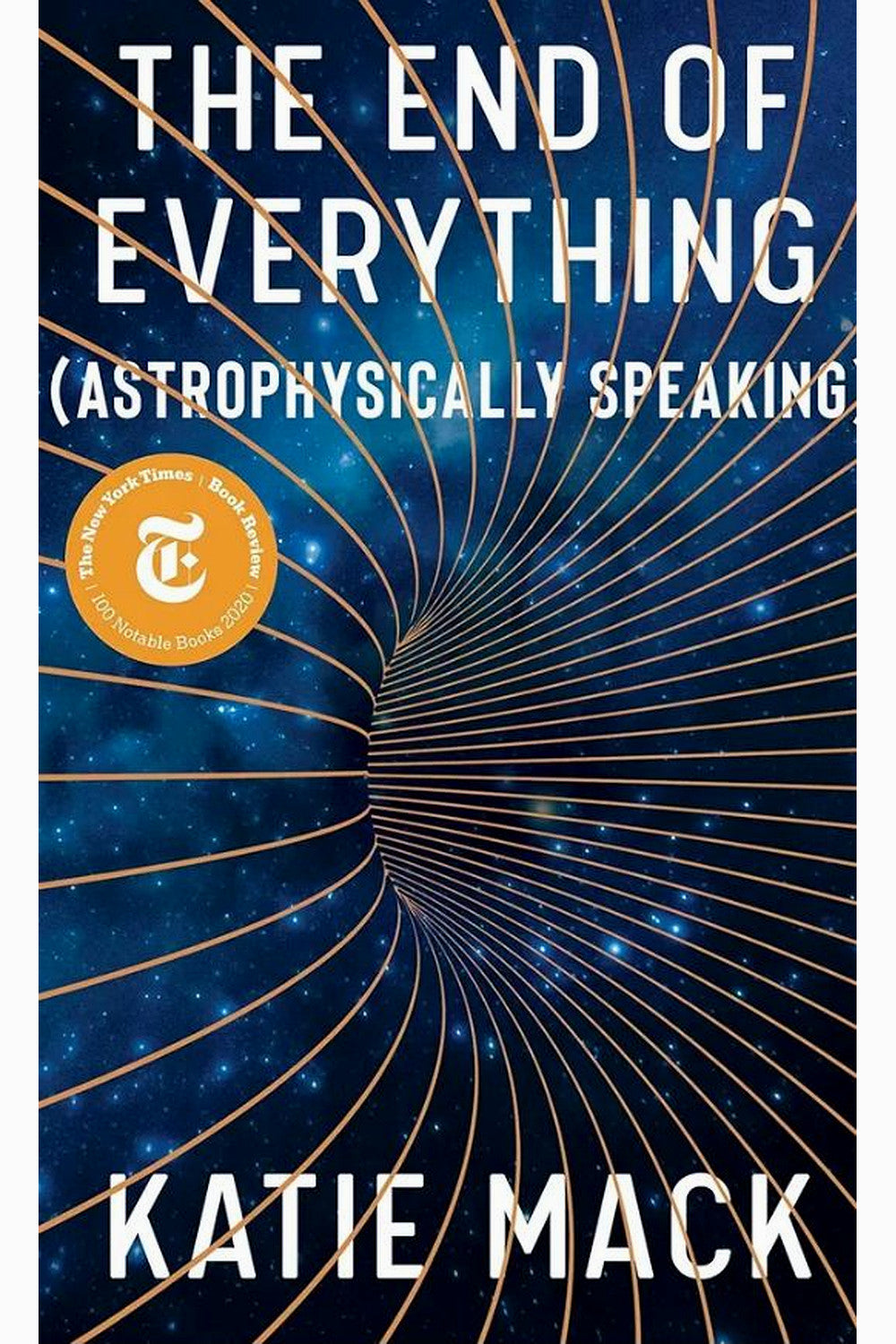 The End of Everything (Astrophysically Speaking) by Katie Mack