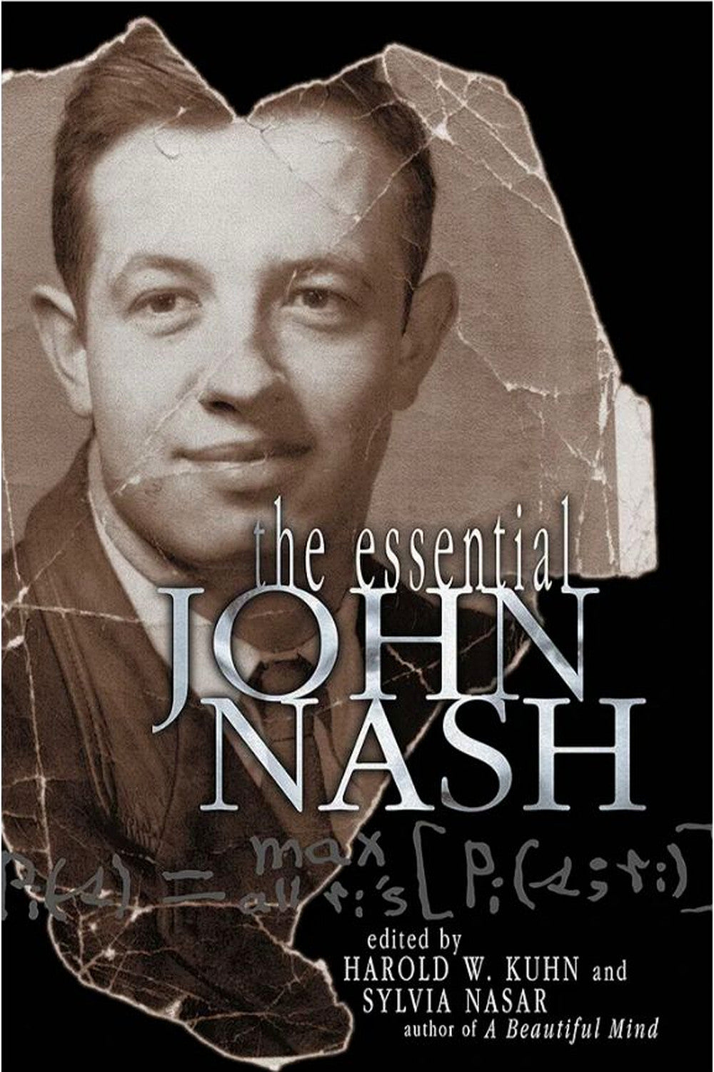 The Essential John Nash by John Nash (edited by Harold W. Kuhn and Sylvia Nasar)