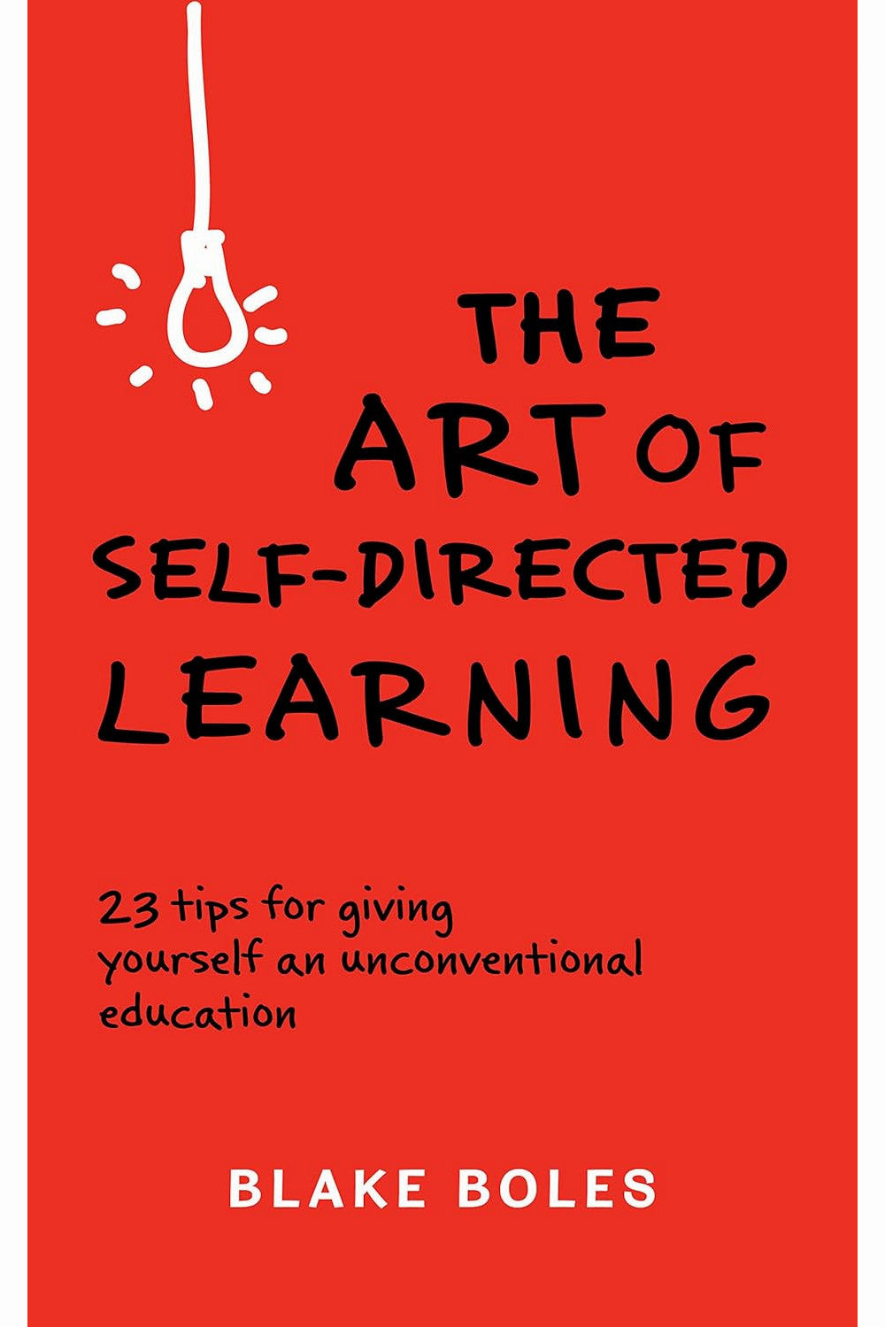 The Art of Self-Directed Learning by Blake Boles