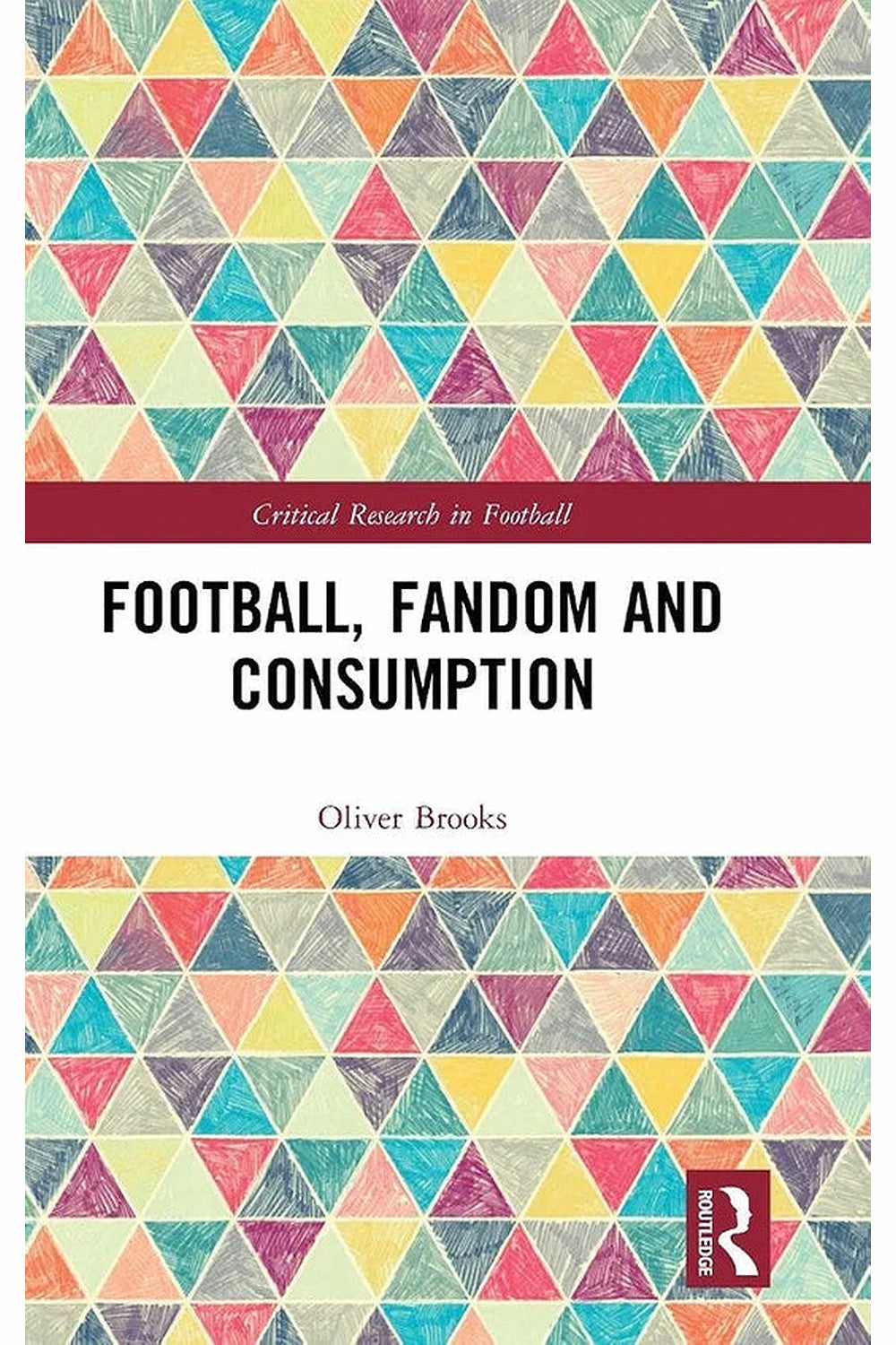 Football, Fandom and Consumption by Oliver Brooks